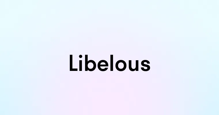 Libelous