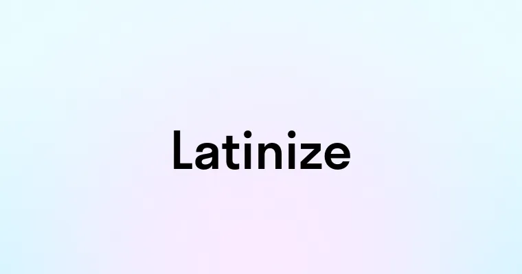 Latinize