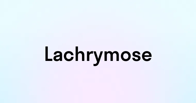 Lachrymose