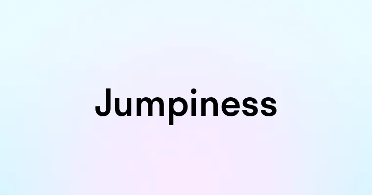 Jumpiness