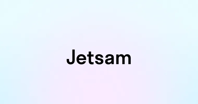 Jetsam