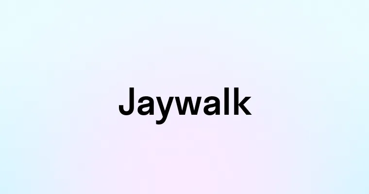 Jaywalk