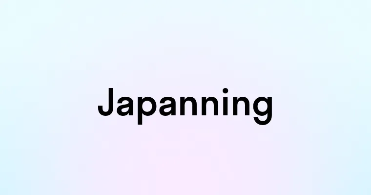 Japanning Process Japanning — перевод, транскрипция, произношение и примеры