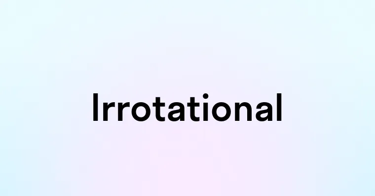 Irrotational