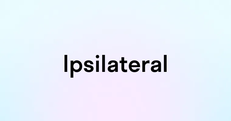 Ipsilateral