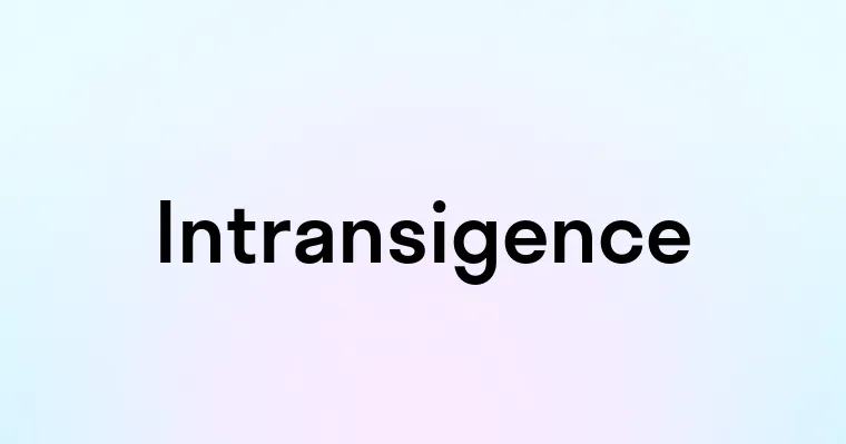 Intransigence