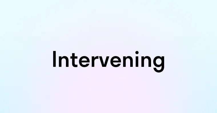 Intervening