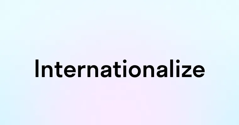 Internationalize