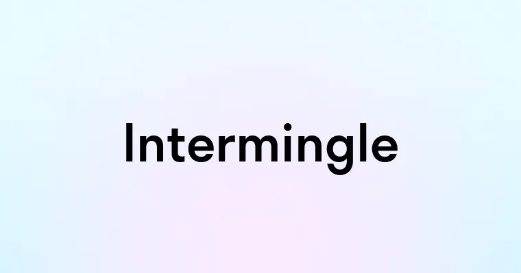 Intermingle