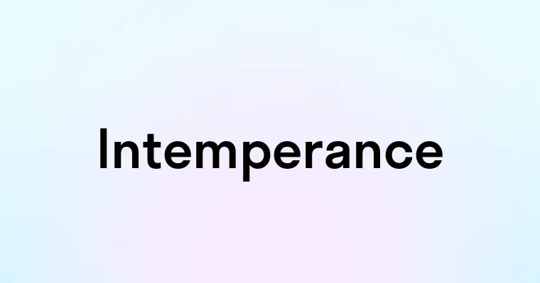 Intemperance