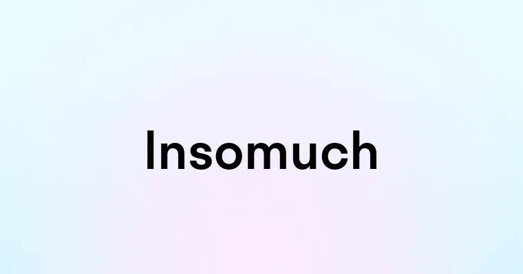 Insomuch