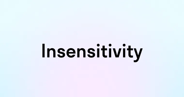 Insensitivity