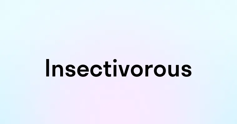 Insectivorous