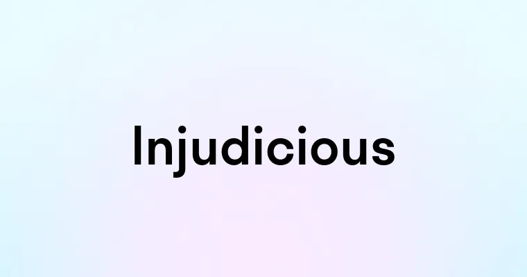 Injudicious