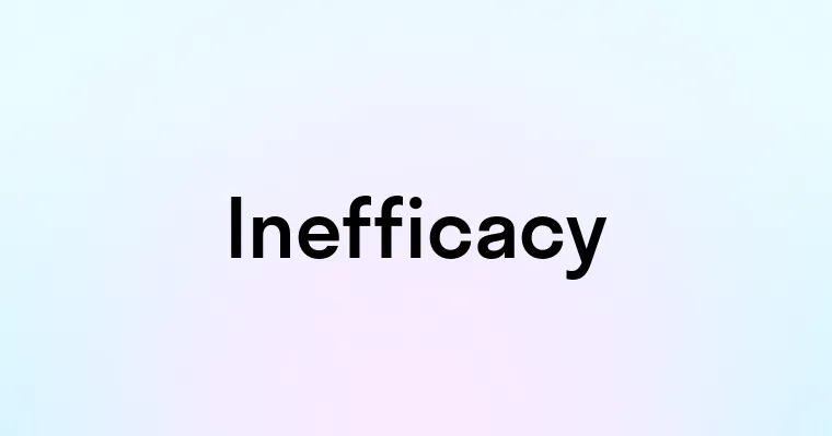 Inefficacy