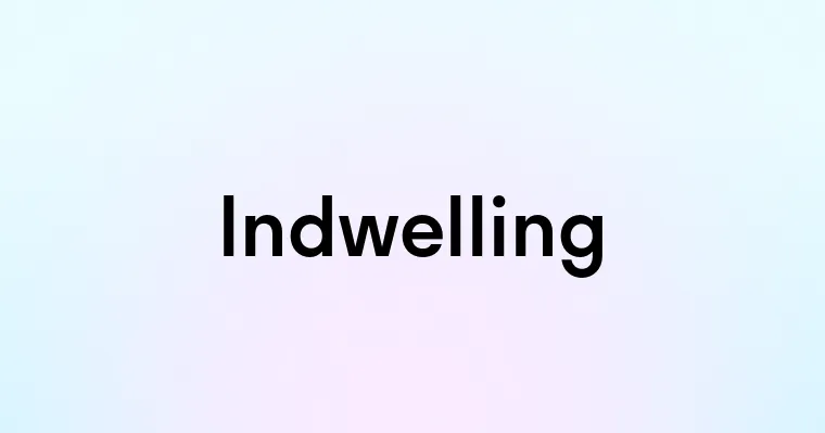 Indwelling