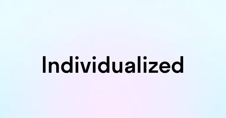 Individualized