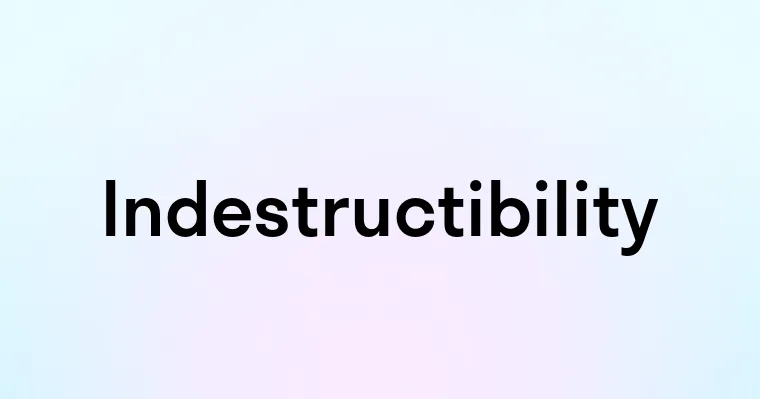 Indestructibility