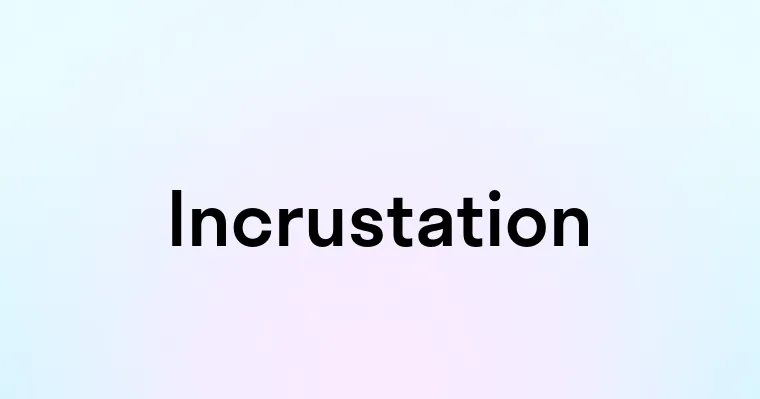 Incrustation