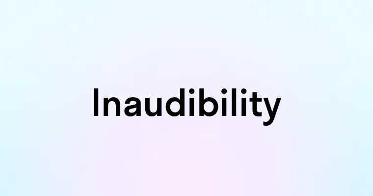 Inaudibility