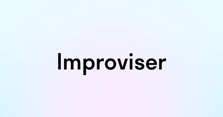 Improviser — перевод, транскрипция, произношение и примеры