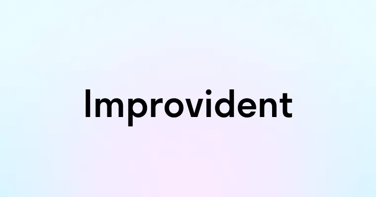 Improvident