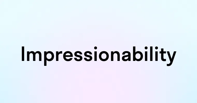 Impressionability