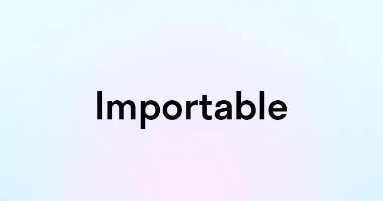 Importable