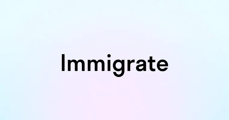 Immigrate