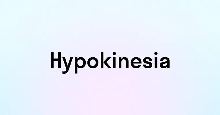 Hypokinesia