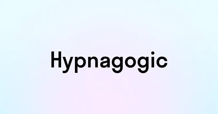 Hypnagogic