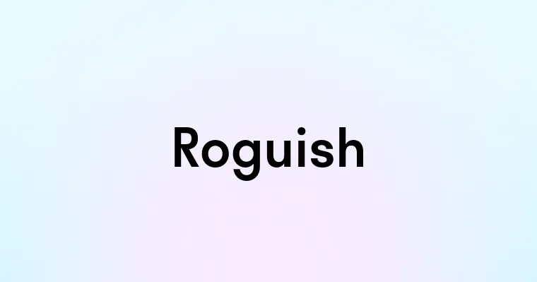 Roguish