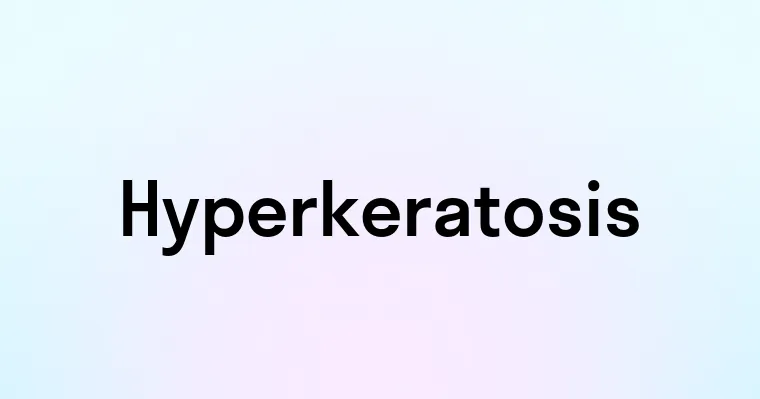 Hyperkeratosis