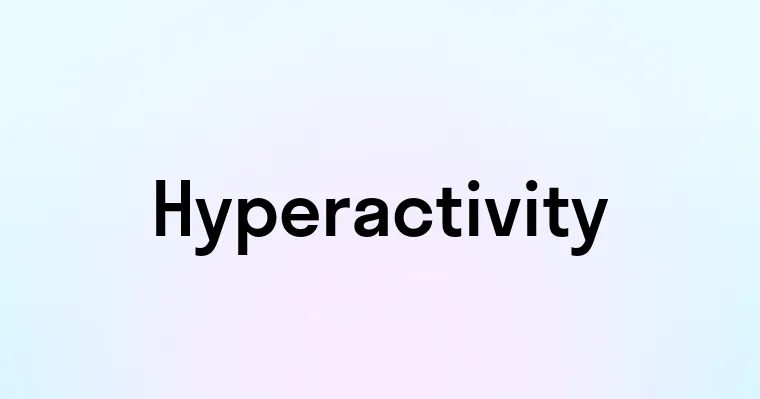 Hyperactivity