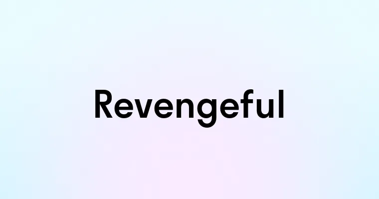 Revengeful