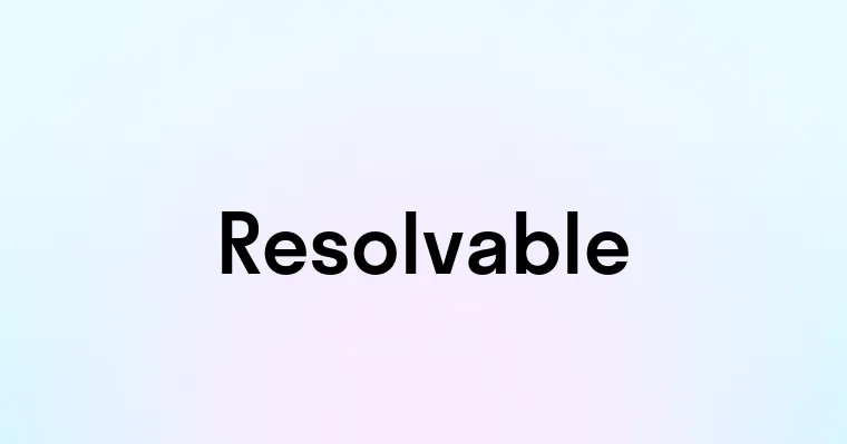 Resolvable