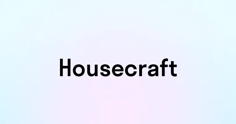 Housecraft