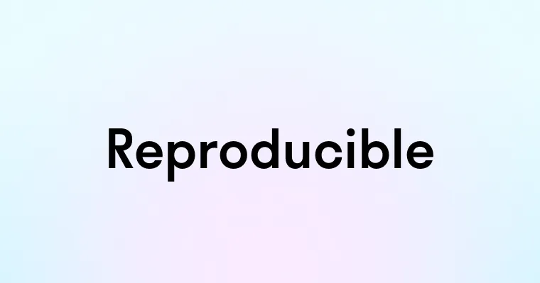 Reproducible