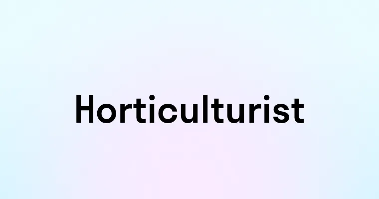 Horticulturist