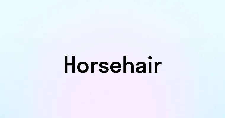 Horsehair