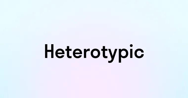 Heterotypic