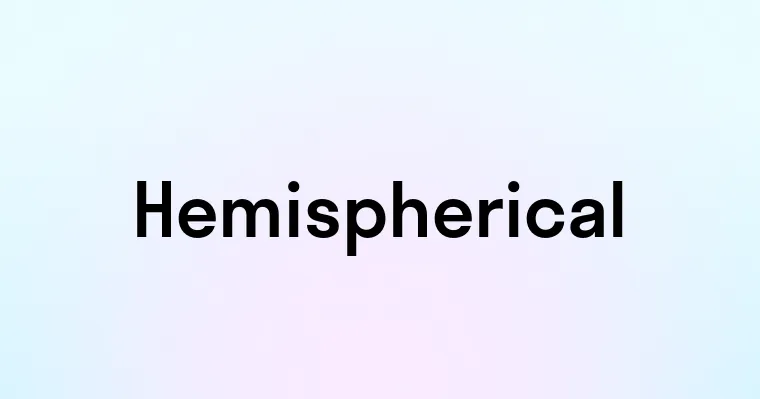 Hemispherical