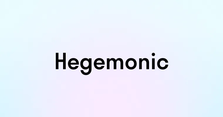 Hegemonic