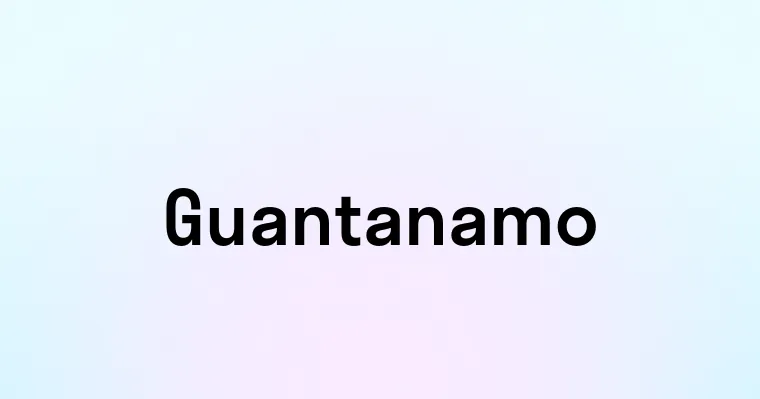 Guantanamo