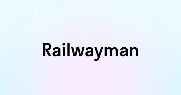 Railwayman