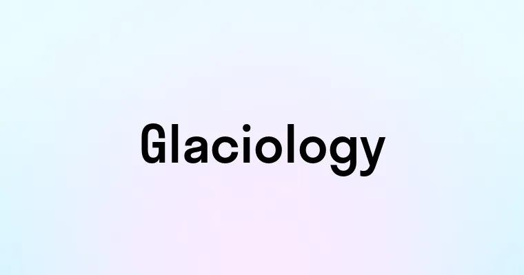 Glaciology