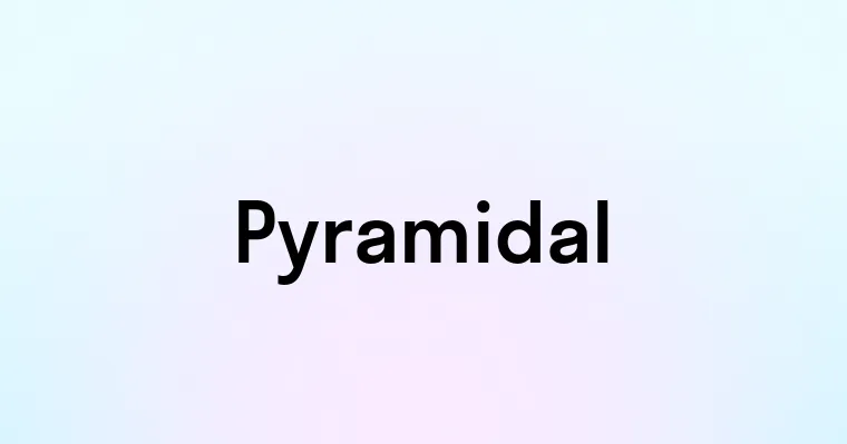 Pyramidal