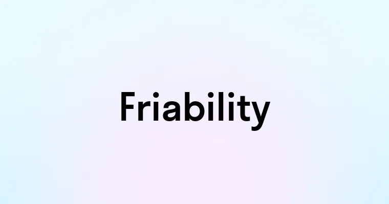 Friability