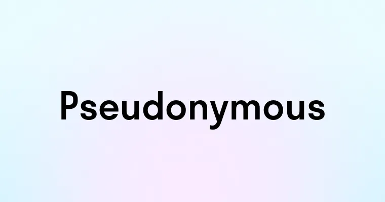 Pseudonymous