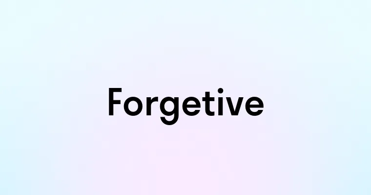 Forgetive